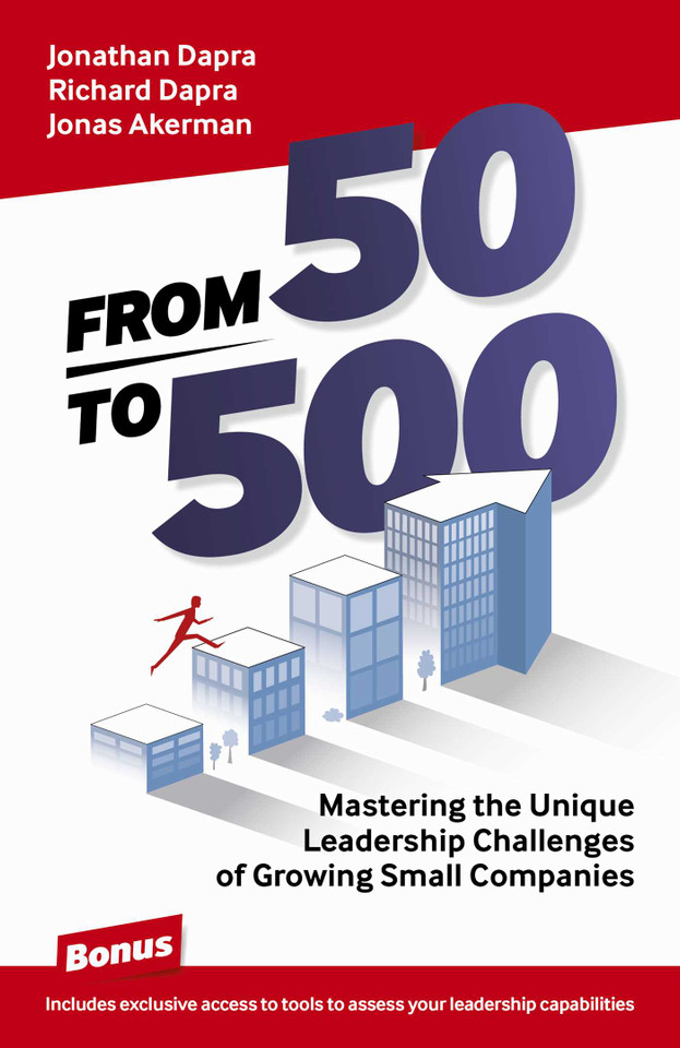 From 50 to 500: Mastering the Unique Leadership Challenges of Growing Small Companies book cover by Jonathan Dapra, Richard Dapra, Jonas Akerman