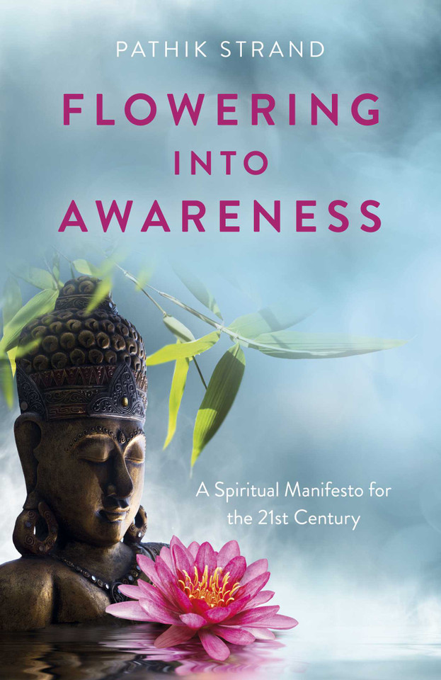 Flowering Into Awareness: A Spiritual Manifesto for the 21st Century book cover by Pathik Strand