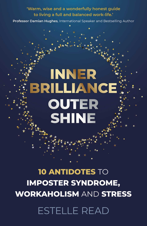 Inner Brilliance, Outer Shine: 10 Antidotes to Imposter Syndrome, Workaholism and Stress book cover by Estelle Read