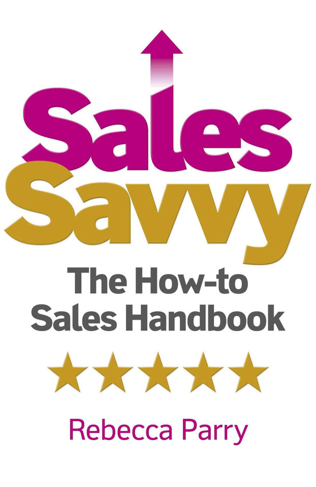 Sales Savvy: The How-to Sales Handbook book cover by Rebecca Parry