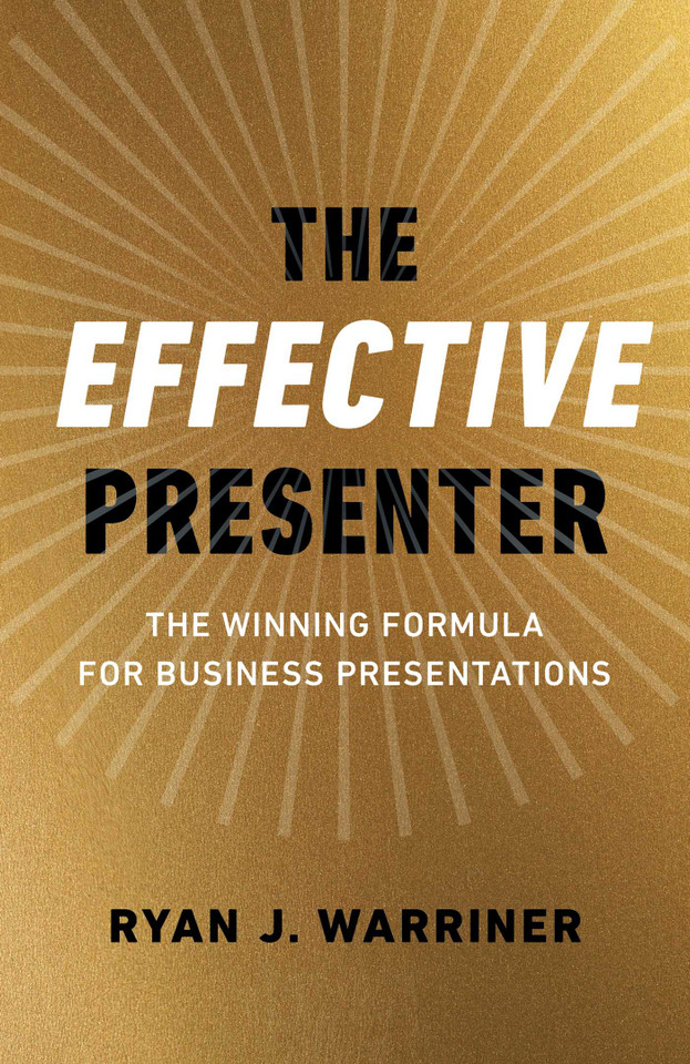 The Effective Presenter: The Winning Formula for Business Presentations book cover by Ryan Warriner