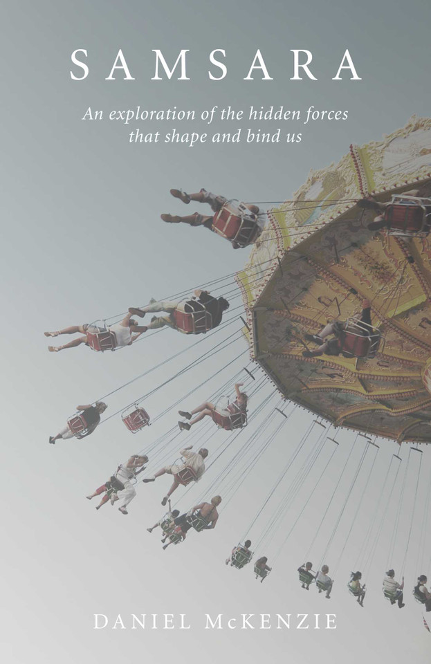 Samsara: An Exploration of the Hidden Forces that Shape and Bind Us book cover by Daniel McKenzie