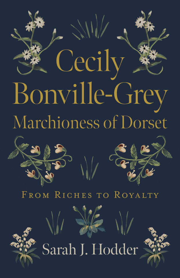Cecily Bonville-Grey - Marchioness of Dorset: From Riches to Royalty book cover by Sarah  J. Hodder