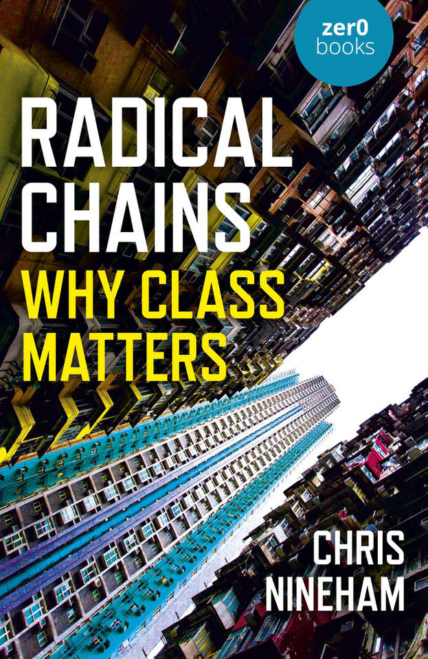 Radical Chains: Why Class Matters book cover by Chris Nineham