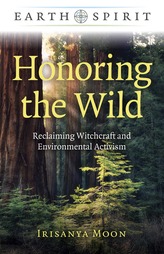 Honoring the Wild: Reclaiming Witchcraft and Environmental Activism (Earth Spirit) book cover by Irisanya Moon