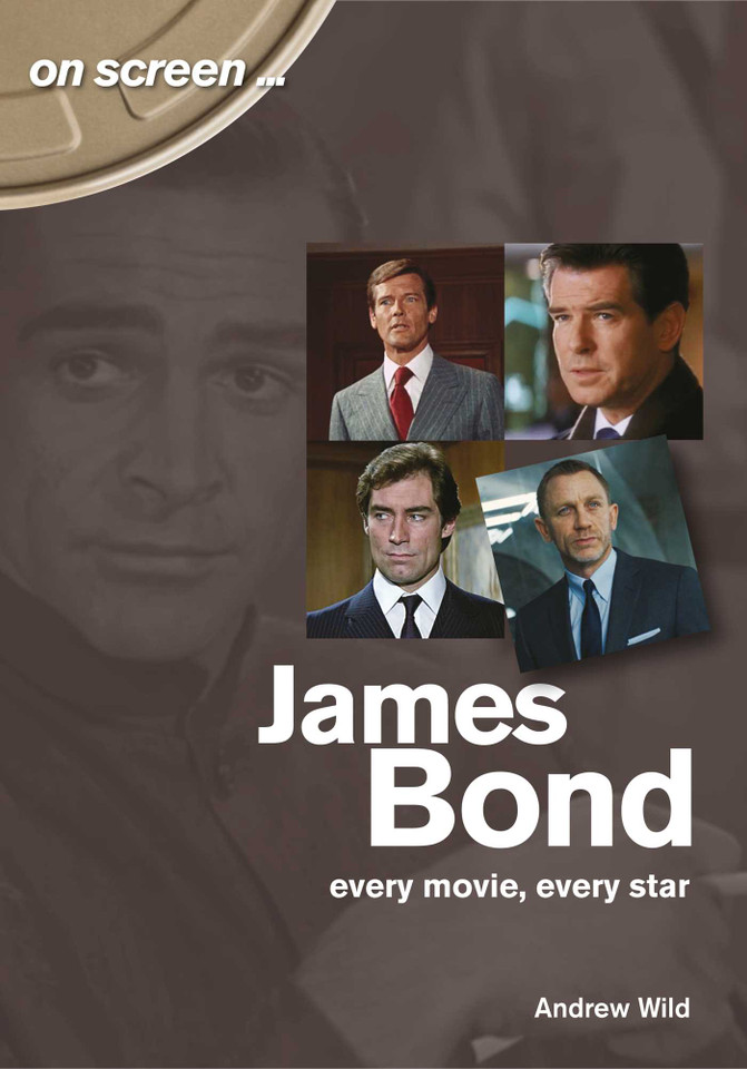 James Bond: Every Movie, Every Star (On Screen) book cover by Andrew Wild