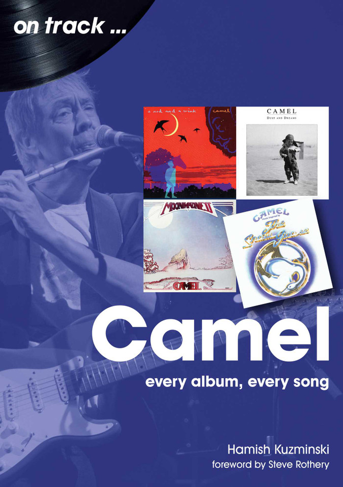 Camel: every album, every song (On Track) book cover by Hamish Kuzminski