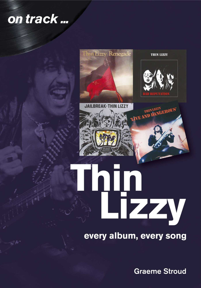 Thin Lizzy: every album, every song (On Track) book cover by Graeme Stroud