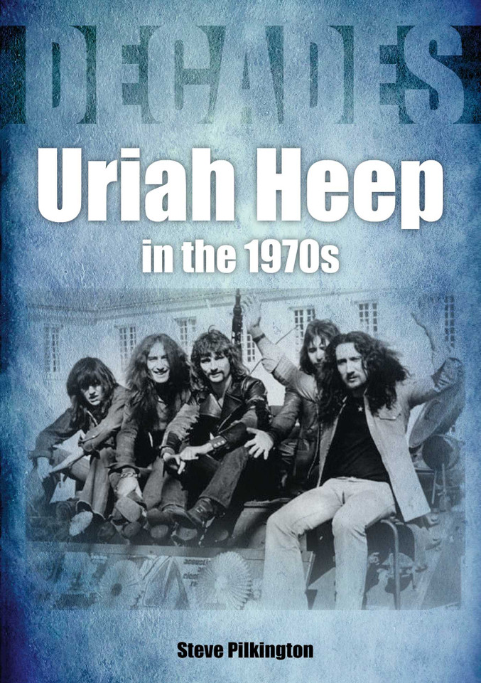 Uriah Heep in the 1970s: Decades book cover by Steve Pilkington