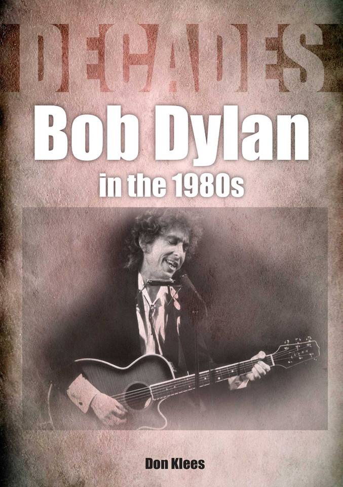 Bob Dylan in the 80s: Decades book cover by Don Klees