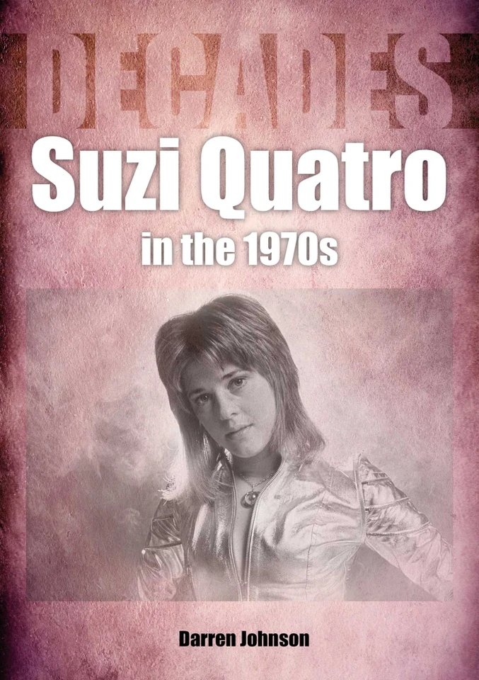 Suzi Quatro in the 1970s: Decades book cover by Darren Johnson