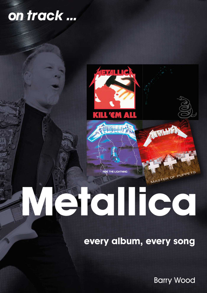Metallica: every album, every song (On Track) book cover by Barry Wood