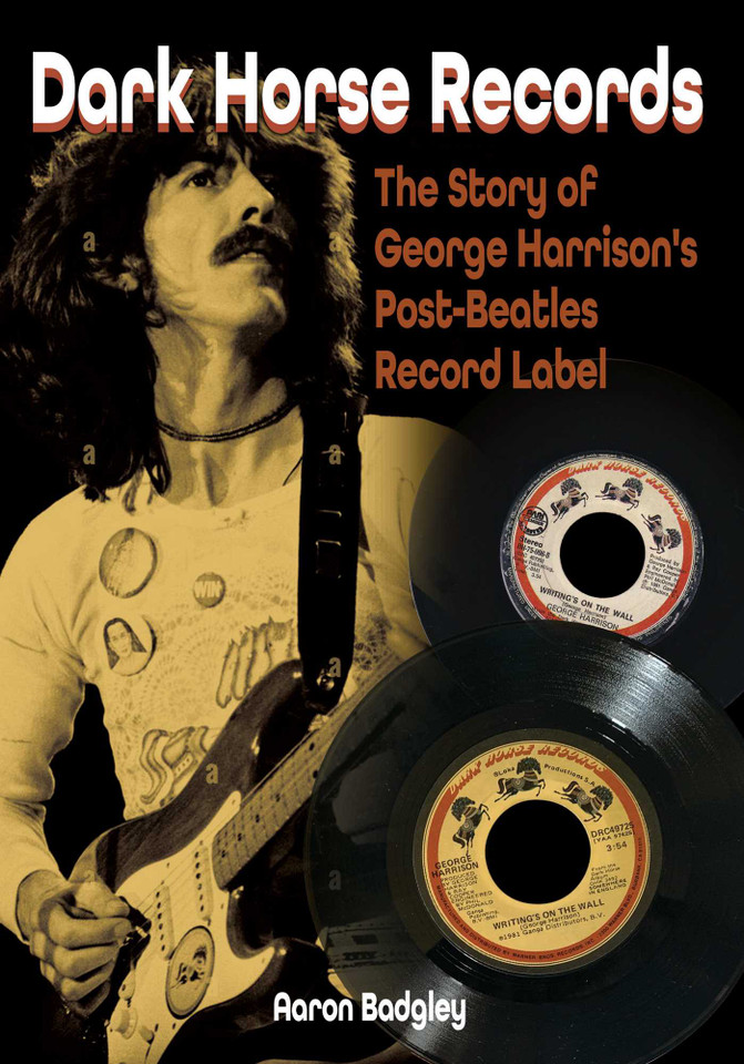 Dark Horse Records: The Story of George Harrison's Post-Beatles Record Label book cover by Aaron Badgley