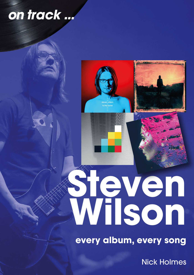 Steven Wilson: every album, every song book cover by Nick Holmes