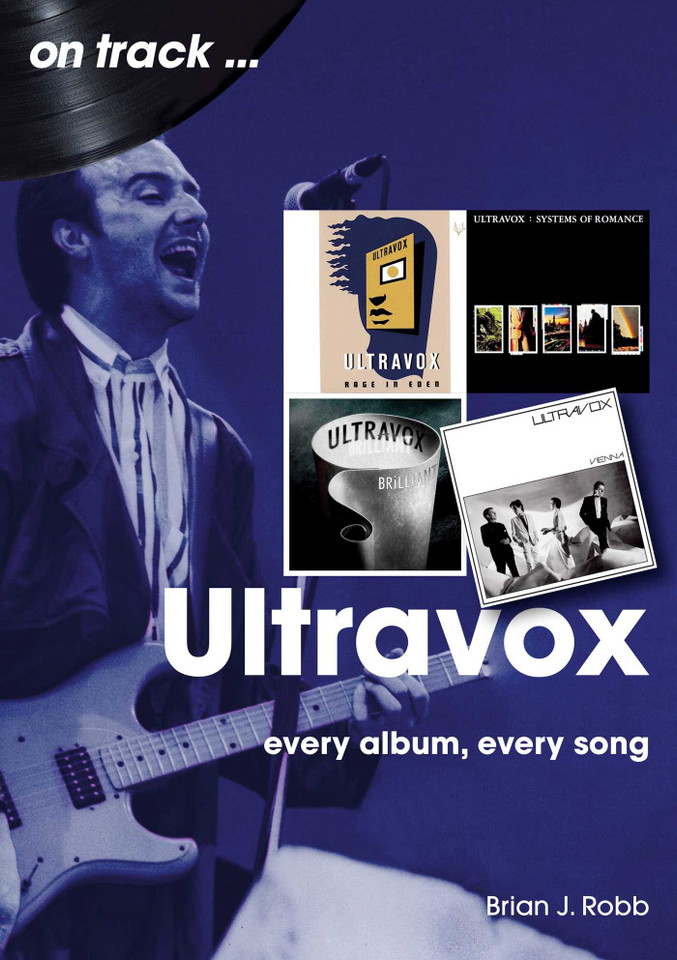 Ultravox: Every Album, Every Song book cover by Brian J. Robb