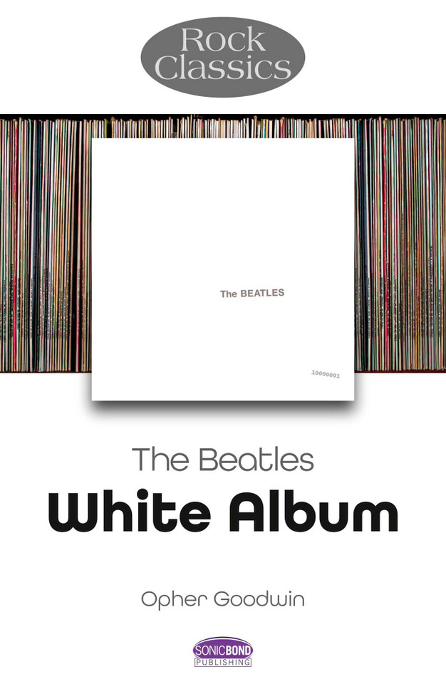 Beatles - White Album: Rock Classics (Rock Classics) book cover by Opher Goodwin