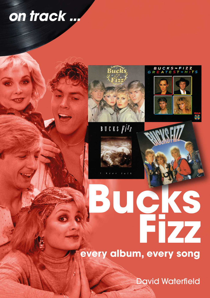 Bucks Fizz: Every Album, Every Song (On Track) book cover by David Waterfield