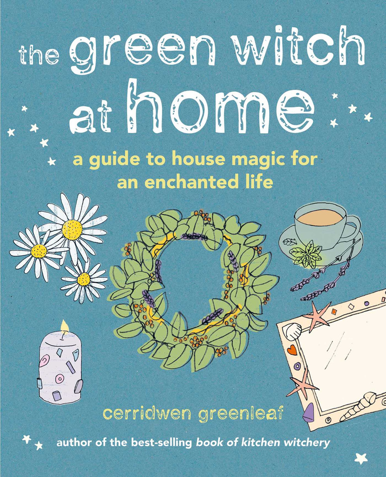 The Green Witch at Home: A guide to house magic for an enchanted life book cover by Cerridwen Greenleaf