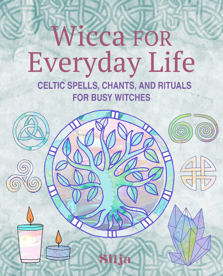 Wicca for Everyday Life: Celtic spells, chants, and rituals for busy witches book cover by Silja
