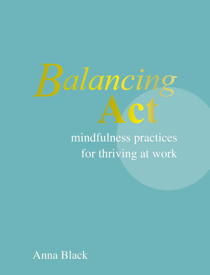 Balancing Act: Mindfulness practices for thriving at work book cover by Anna Black