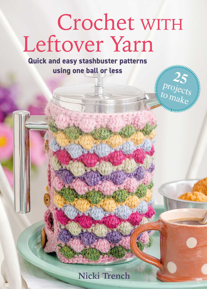 Crochet with Leftover Yarn: Quick and easy stashbuster patterns using one ball or less (Craft with Leftovers) book cover by Nicki Trench
