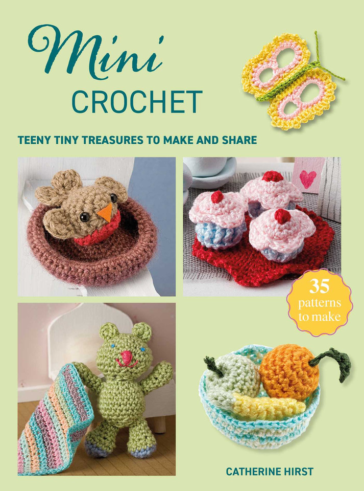 Mini Crochet: Teeny tiny treasures to make and share (Mini Crafts) book cover by Catherine Hirst