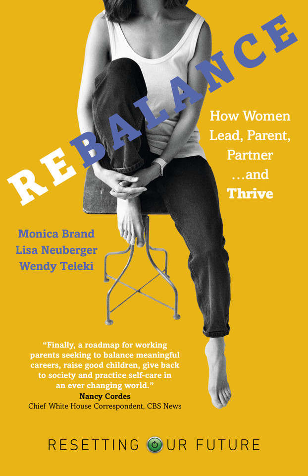 Rebalance: How Women Lead, Parent, Partner and Thrive (Resetting Our Future) book cover by Wendy Jagerson Teleki, Monica Brand Engel, Lisa Neuberger Fernandez