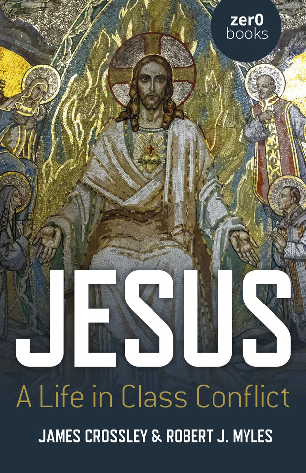 Jesus: A Life in Class Conflict book cover by James Crossley, Robert J. Myles