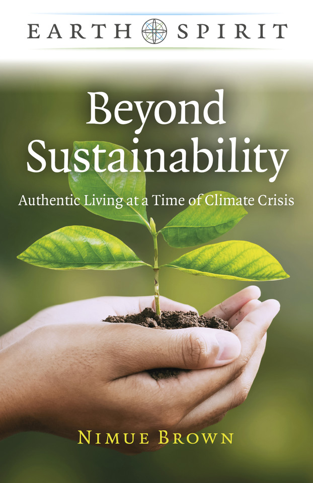 Beyond Sustainability: Authentic Living at a Time of Climate Crisis (Earth Spirit) book cover by Nimue Brown