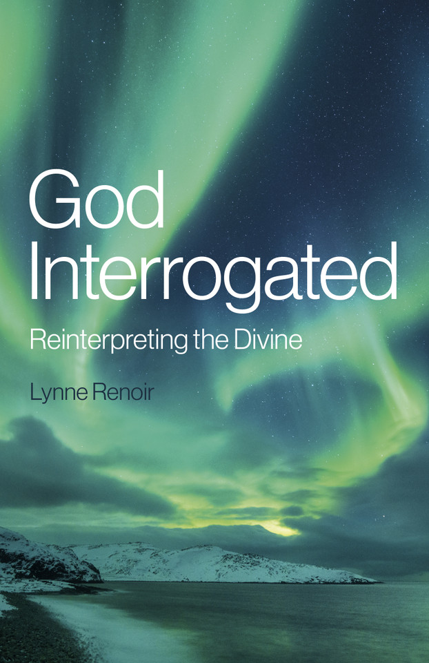 God Interrogated: Reinterpreting the Divine book cover by Lynne Renoir