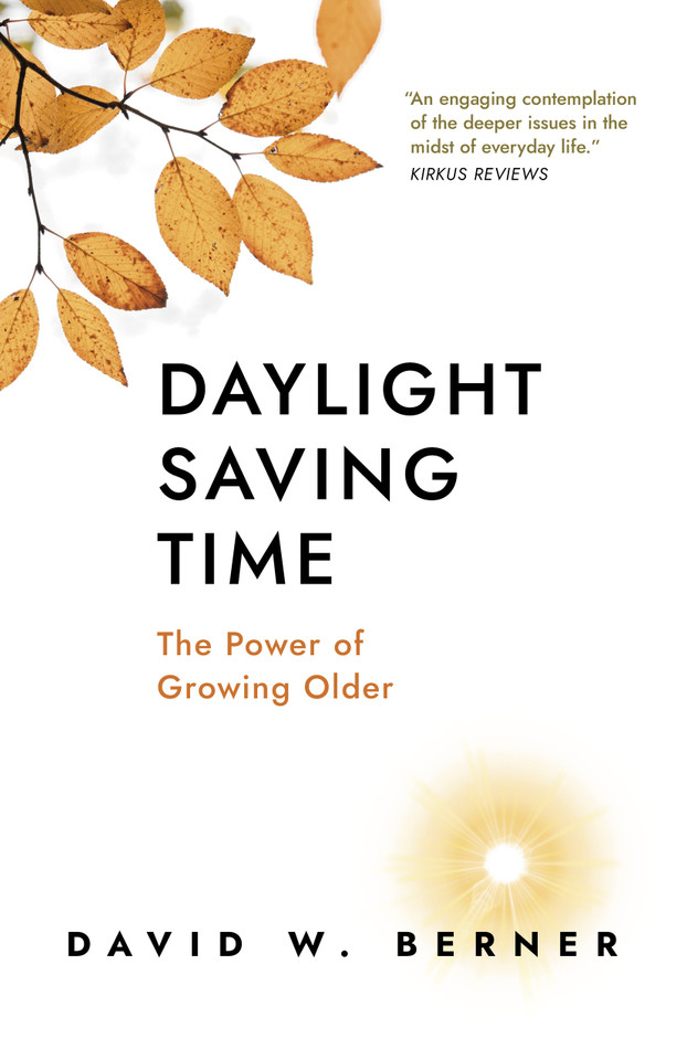 Daylight Saving Time: The Power of Growing Older book cover by David  W. Berner