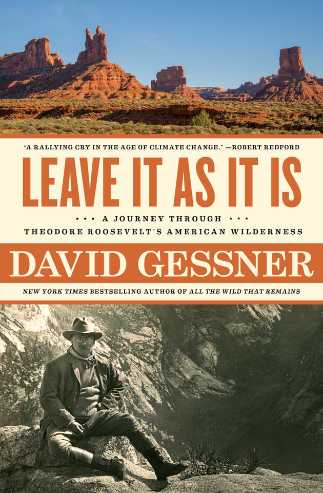 Leave It As It Is: A Journey Through Theodore Roosevelt's American Wilderness book cover by David Gessner