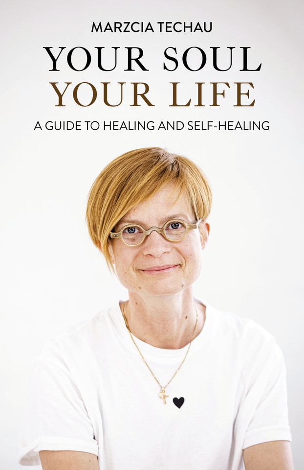 Your Soul, Your Life: A Guide to Healing and Self-Healing book cover by Marzcia Techau