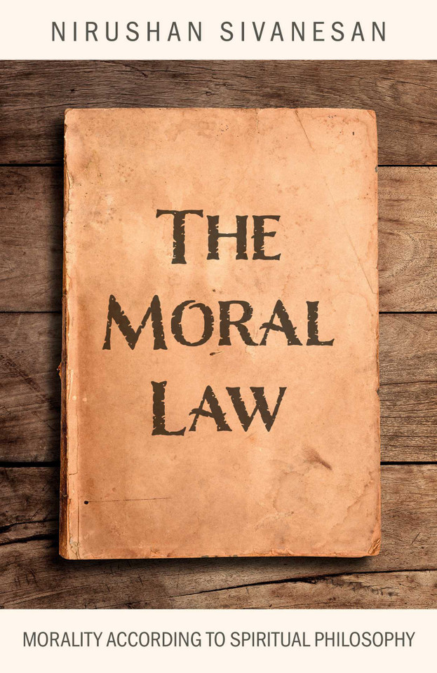 The Moral Law: Morality According to Spiritual Philosophy book cover by Nirushan Sivanesan