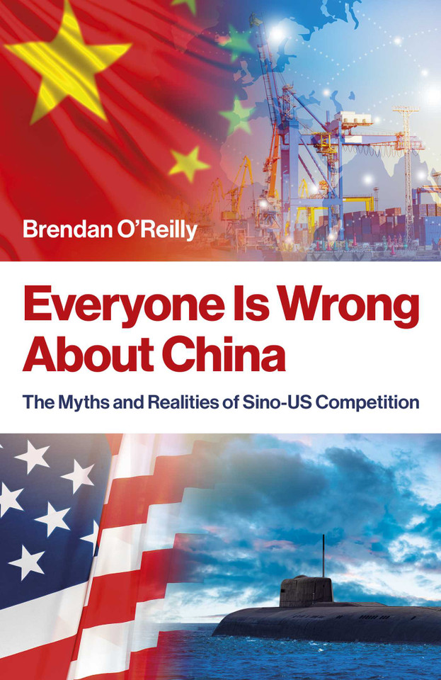 Everyone Is Wrong About China: The Myths and Realities of Sino-US Competition book cover by Brendan O'Reilly