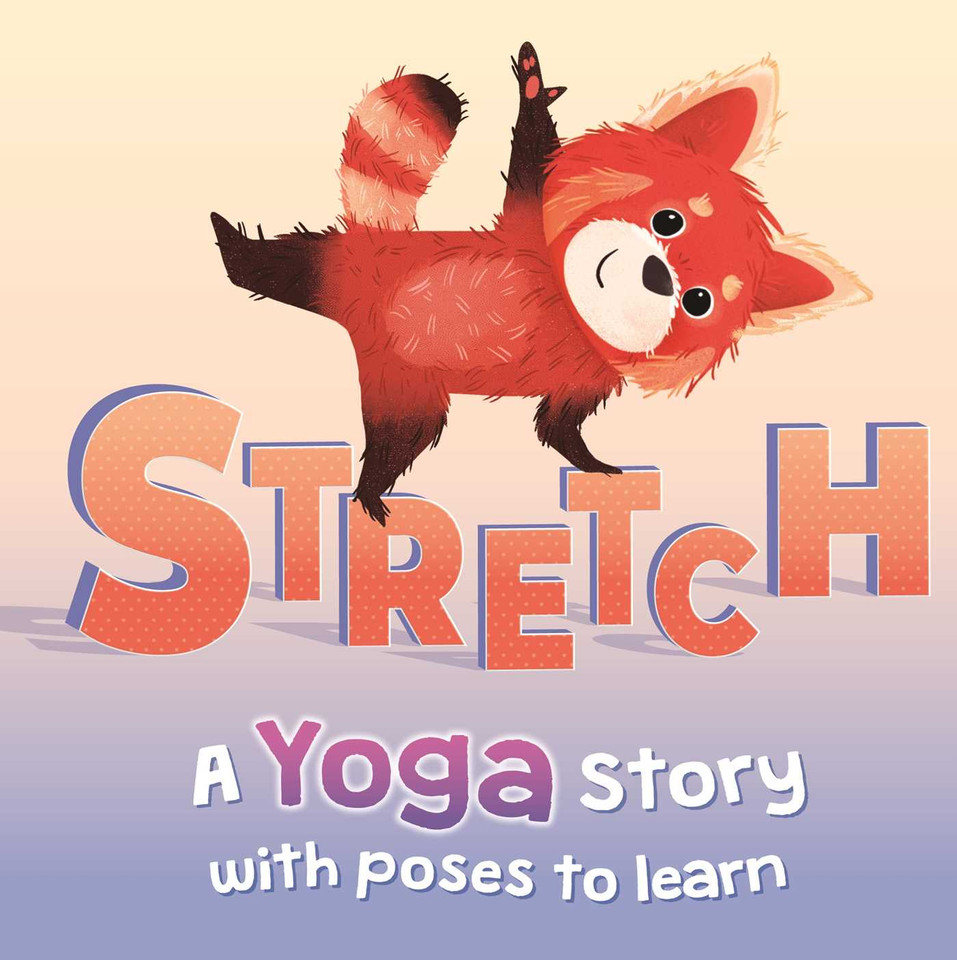 Stretch: a Yoga Story with Poses to Learn for Kids book cover by IglooBooks