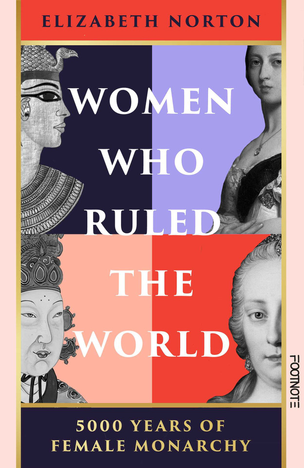 Women Who Ruled the World: 5000 Years of Female Monarchy book cover by Elizabeth Norton