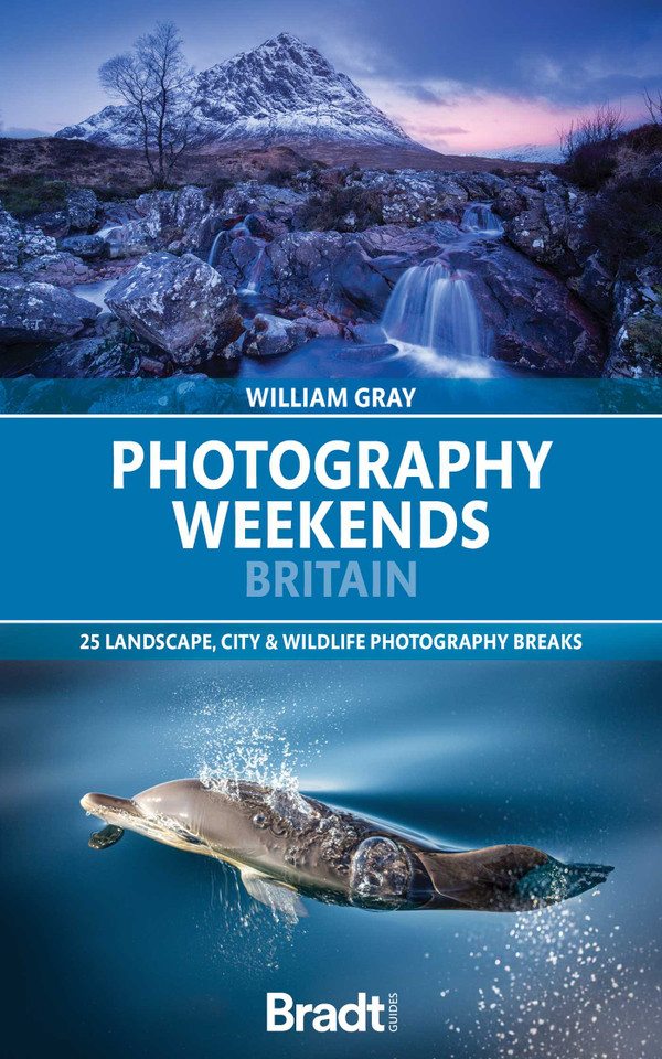 Photography Weekends Britain: 25 landscape, city & wildlife photography breaks book cover by William Gray