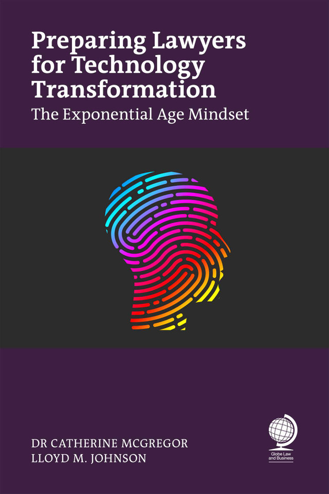Preparing Lawyers for Technology Transformation: The Exponential Age Mindset book cover by Catherine McGregor, Lloyd  Johnson