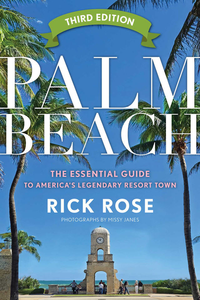 Palm Beach: The Essential Guide to America's Legendary Resort Town book cover by Rick Rose
