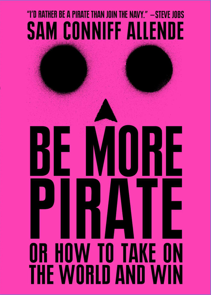 Be More Pirate: Or How to Take on the World and Win book cover by Sam Conniff Allende