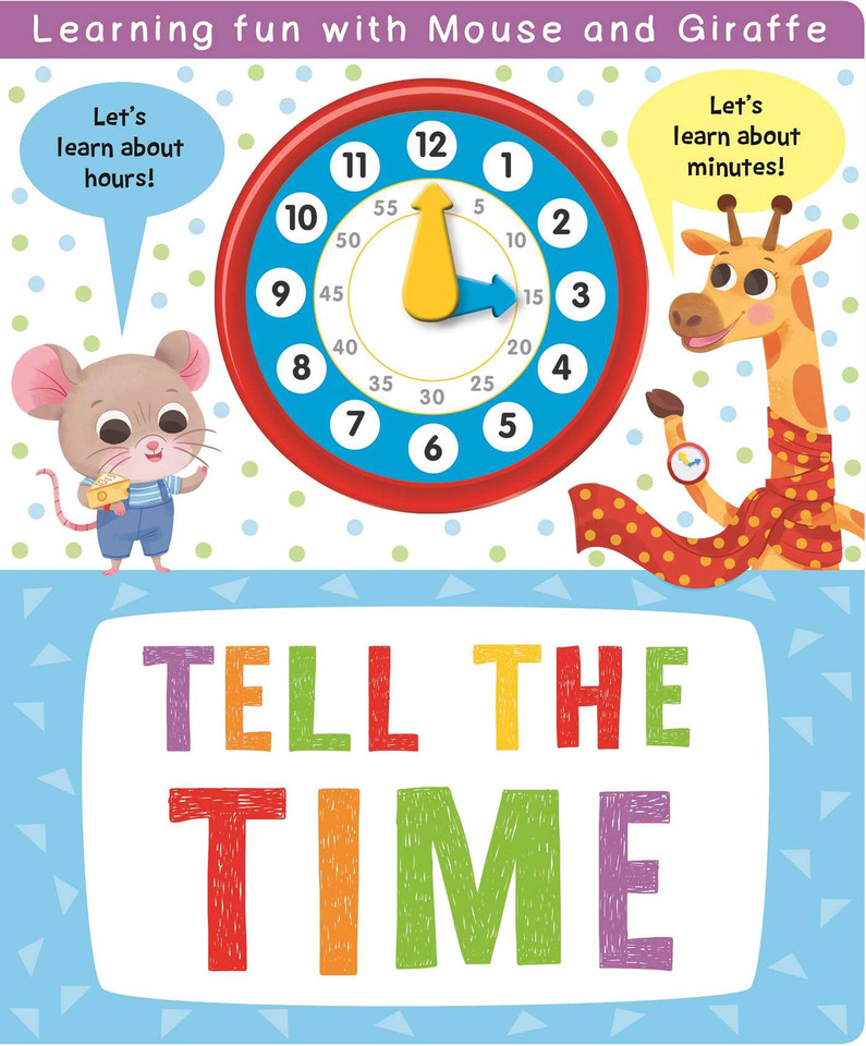Tell the Time: with Interactive Clock Hands to Turn book cover by IglooBooks