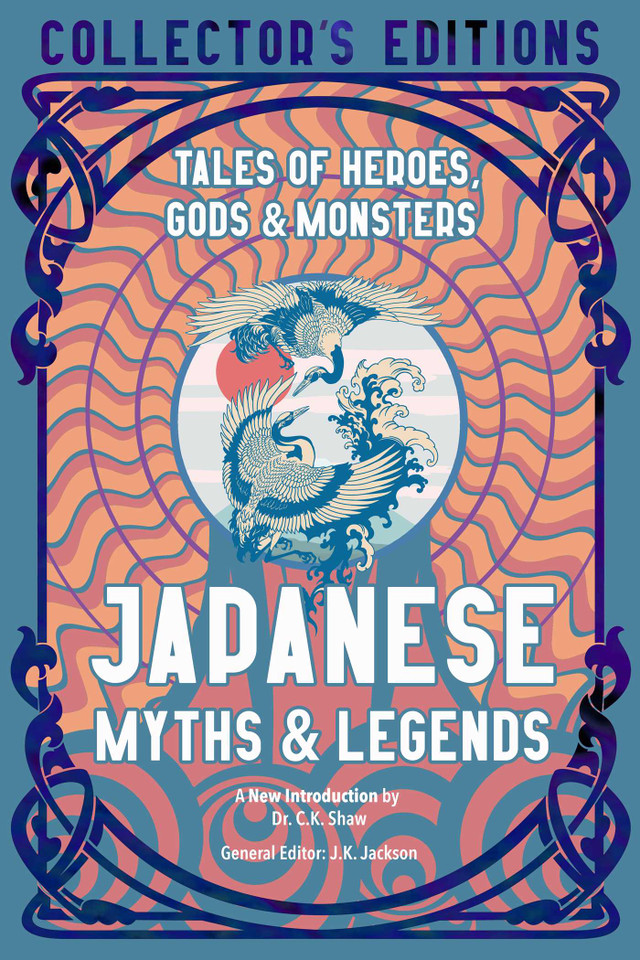 Japanese Myths & Legends: Tales of Heroes, Gods & Monsters (Flame Tree Collector's Editions) book cover by 