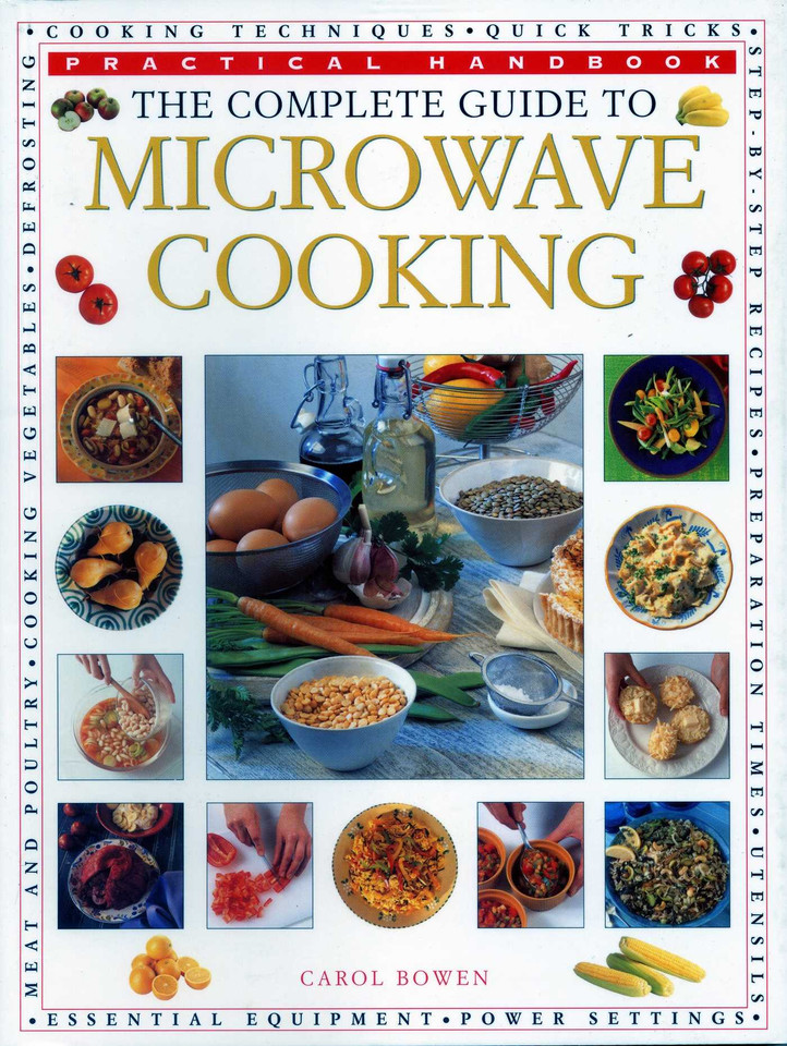 The Complete Guide to Microwave Cooking: The Ultimate Practical Handbook with 650 Color Illustrations book cover by Carol Bowen