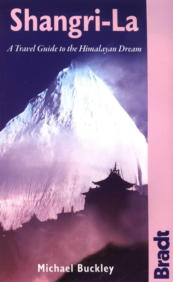 Shangri-La: A Travel Guide To The Himalayan Dream (Bradt Travel Guide) book cover by Michael Buckley