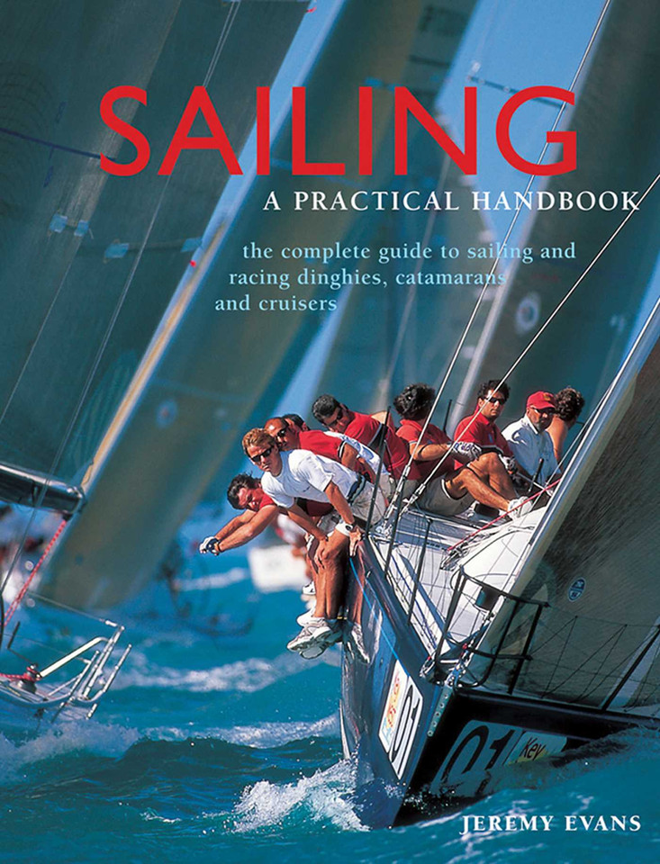 Sailing: A Practical Handbook: The Complete Guide To Sailing And Racing Dinghies, Catamarans And Keelboats book cover by Jeremy Evans