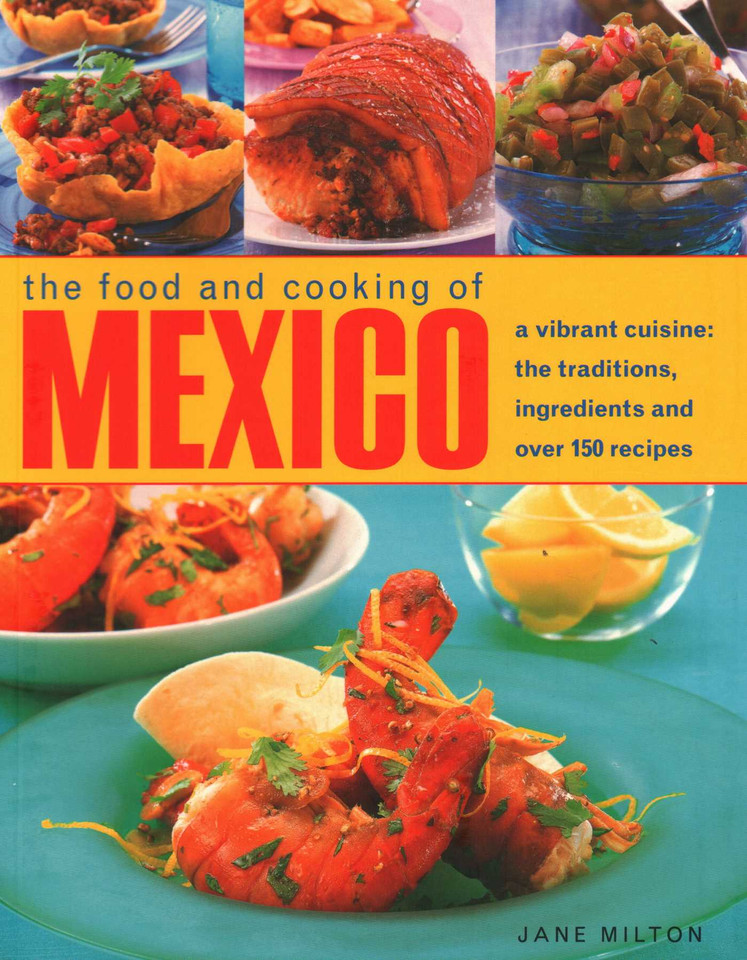 The Food and Cooking of Mexico: A Vibrant Cuisine: The Traditions, Ingredients and Over 150 Recipes book cover by Jane Milton