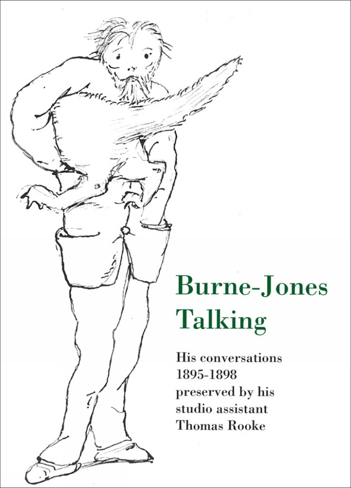 Burne-Jones Talking: His Conversations 1895-1898 Preserved by His Studio Assistant Thomas Rooke book cover by Edward Burne-Jones, Thomas Rooke, Mary Lago