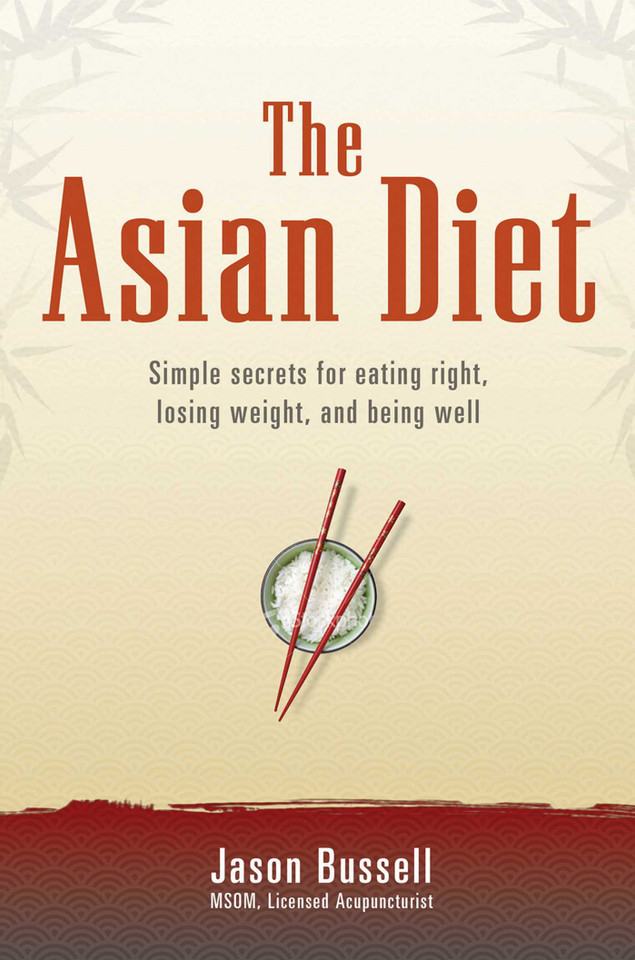 The Asian Diet: Simple Secrets for Eating Right, Losing Weight, and Being Well book cover by Jason Bussell