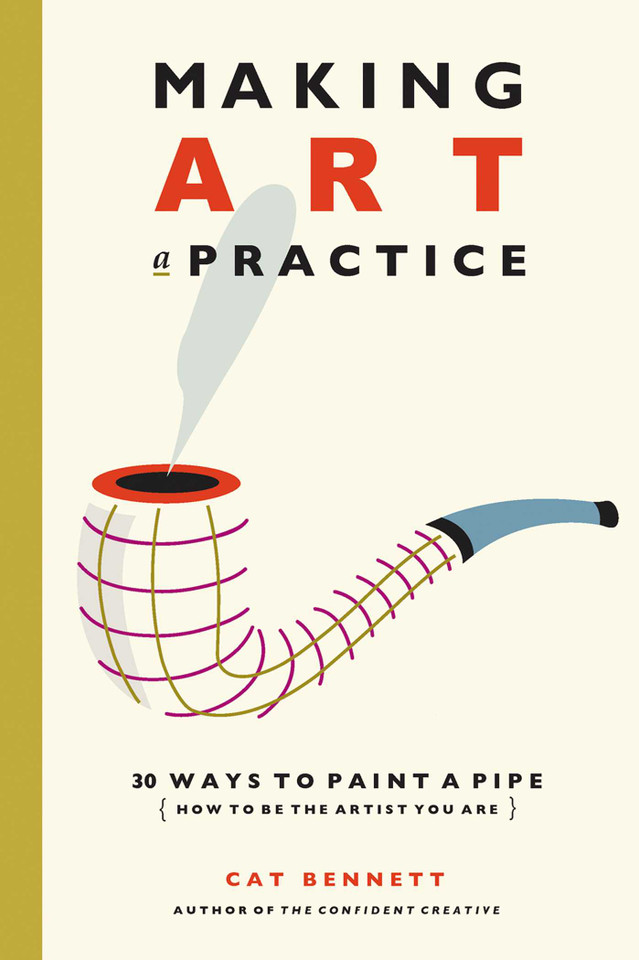 Making Art a Practice: How to Be the Artist You Are book cover by Cat Bennett